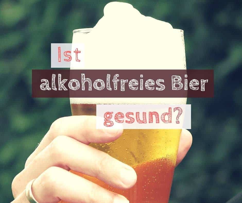 alkoholfreies Bier gesund